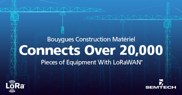 Bouygues Construction Matériel 用 LoRaWAN® 连接起 20,000 多台设备